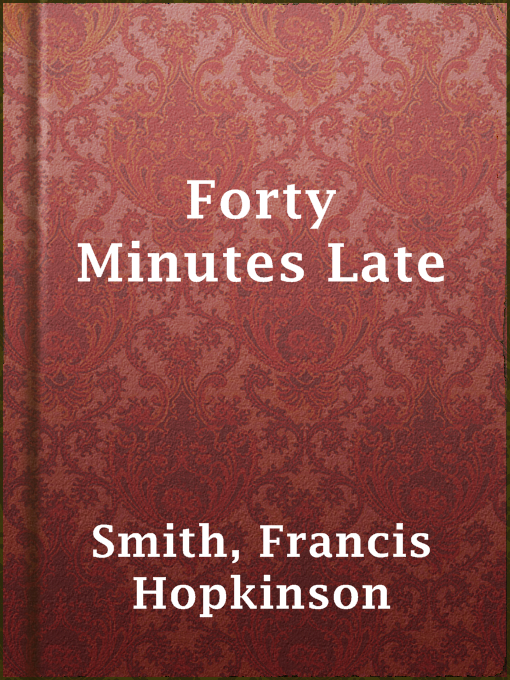 Francis Hopkinson Smith作のForty Minutes Lateの作品詳細 - 貸出可能